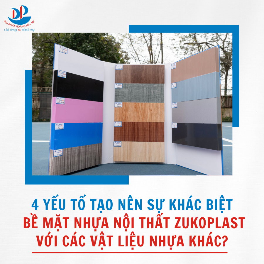 4 YẾU TỐ TẠO NÊN SỰ KHÁC BIỆT BỀ MẶT NHỰA NỘI THẤT ZUKOPLAST VỚI CÁC VẬT LIỆU NHỰA KHÁC?